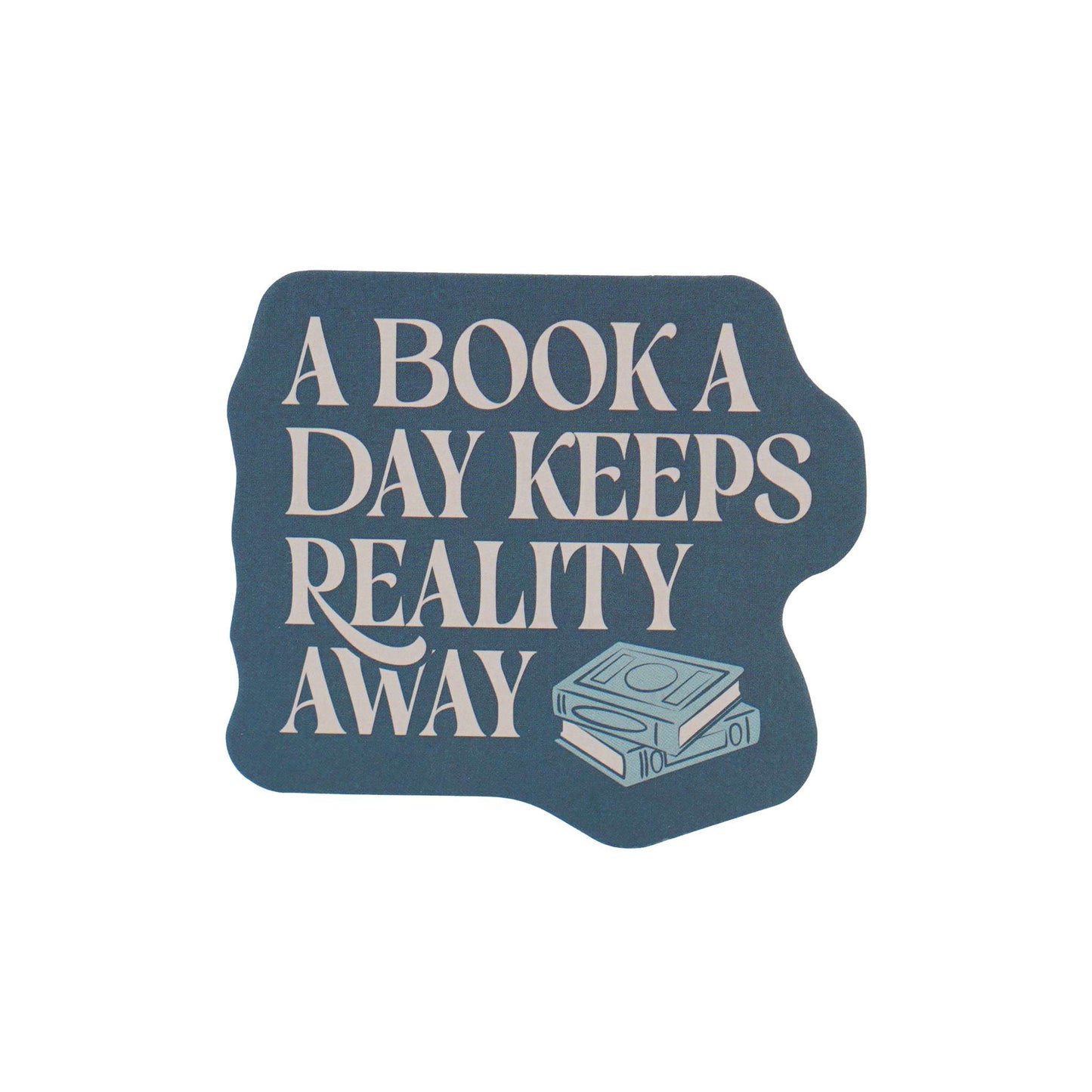 Vinyl Sticker – A Book a Day Keeps Reality Away